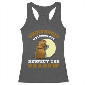 Funny Groundhog Day Racerback Tank Top Groundhog Meteorology Respect The Shadow TS11 Dark Heather Print Your Wear