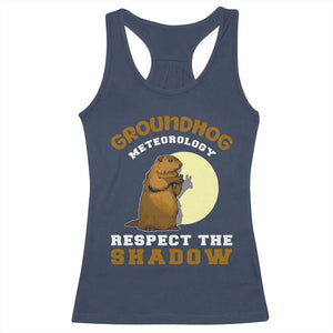 Funny Groundhog Day Racerback Tank Top Groundhog Meteorology Respect The Shadow TS11 Navy Print Your Wear