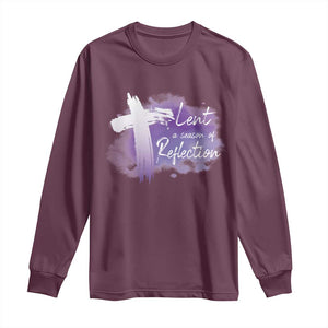 Ash Wednesday Long Sleeve Shirt Lent A Season Of Reflection Ashes Cross Christian Religious TS11 Maroon Print Your Wear