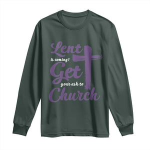 Ash Wednesday Long Sleeve Shirt Lent Is Coming Get Your Ash To Church Ash Cross TS11 Dark Forest Green Print Your Wear