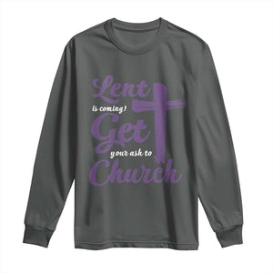 Ash Wednesday Long Sleeve Shirt Lent Is Coming Get Your Ash To Church Ash Cross TS11 Dark Heather Print Your Wear