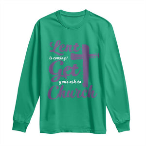 Ash Wednesday Long Sleeve Shirt Lent Is Coming Get Your Ash To Church Ash Cross TS11 Irish Green Print Your Wear