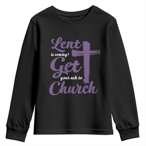 Ash Wednesday Youth Sweatshirt Lent Is Coming Get Your Ash To Church Ash Cross TS11 Black Print Your Wear