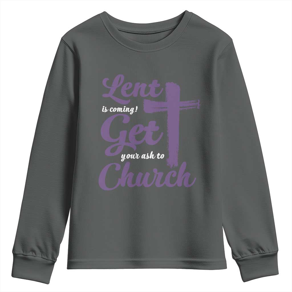 Ash Wednesday Youth Sweatshirt Lent Is Coming Get Your Ash To Church Ash Cross TS11 Dark Heather Print Your Wear