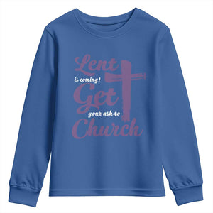 Ash Wednesday Youth Sweatshirt Lent Is Coming Get Your Ash To Church Ash Cross TS11 Royal Blue Print Your Wear