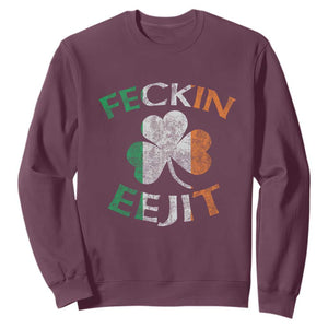 Funny Feckin Eejit Sweatshirt Ireland Irish Slang Shamrock St Patrick's Day TS11 Maroon Print Your Wear