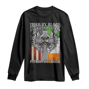 Irish Americans Long Sleeve Shirt Irish By Blood American By Birth Patriot By Choice Celtic Cross TS11 Black Print Your Wear