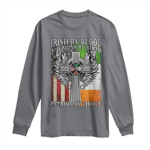 Irish Americans Long Sleeve Shirt Irish By Blood American By Birth Patriot By Choice Celtic Cross TS11 Charcoal Print Your Wear