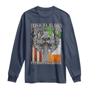 Irish Americans Long Sleeve Shirt Irish By Blood American By Birth Patriot By Choice Celtic Cross TS11 Navy Print Your Wear