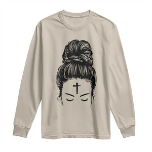 Ash Wednesday Messy Bun Ashes Cross Christian Religious Long Sleeve Shirt TS11 Sand Print Your Wear