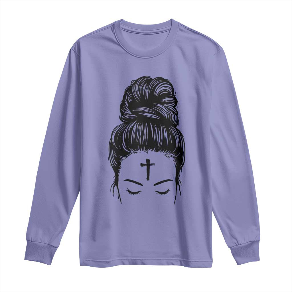 Ash Wednesday Messy Bun Ashes Cross Christian Religious Long Sleeve Shirt TS11 Violet Print Your Wear