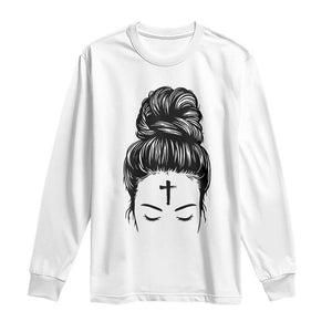 Ash Wednesday Messy Bun Ashes Cross Christian Religious Long Sleeve Shirt TS11 White Print Your Wear