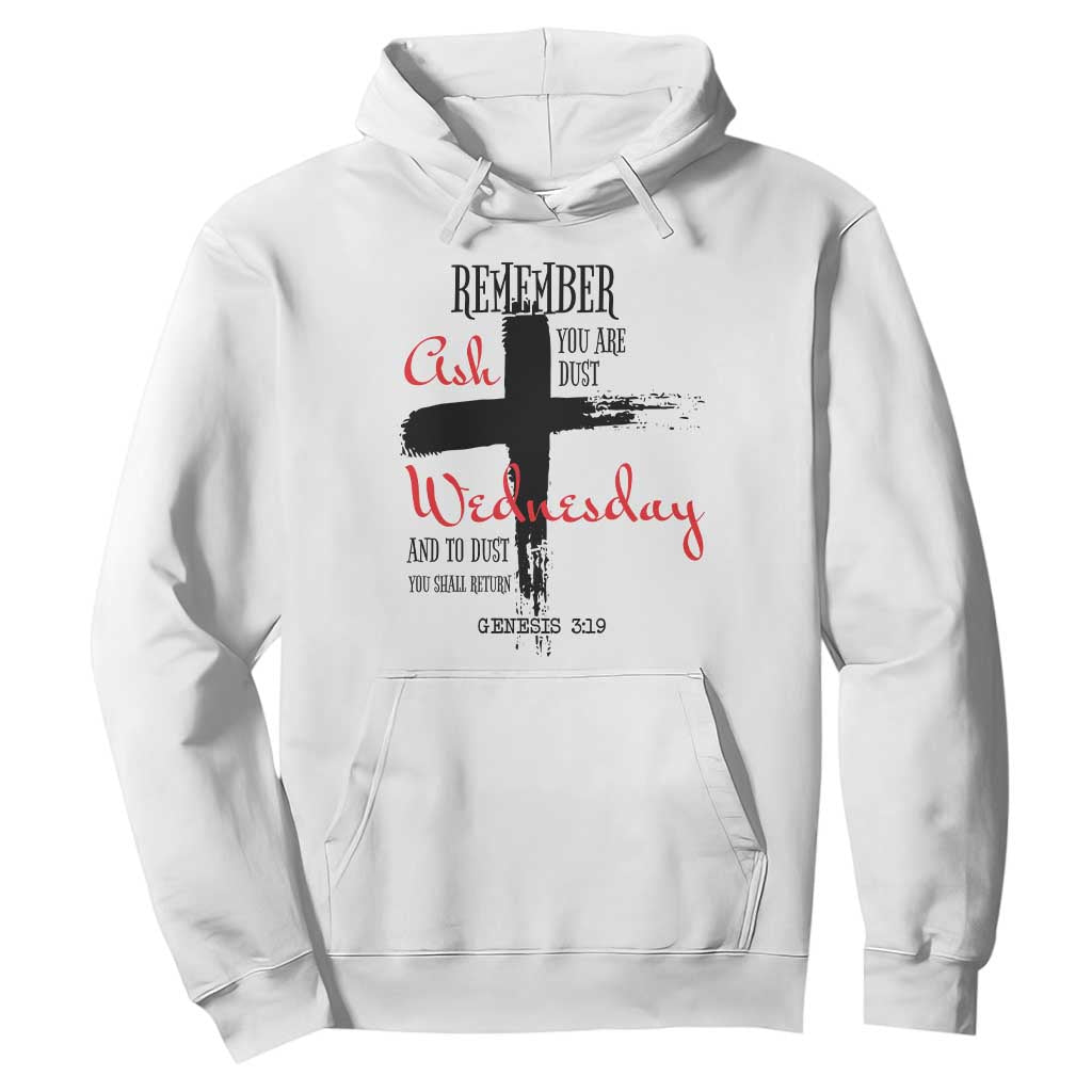 Ash Wednesday Hoodie Remember You are Dust And To Dust You Shall Return Genesis 3:19 TS11 White Print Your Wear