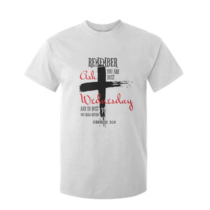 Ash Wednesday T Shirt For Kid Remember You are Dust And To Dust You Shall Return Genesis 3:19 TS11 White Print Your Wear