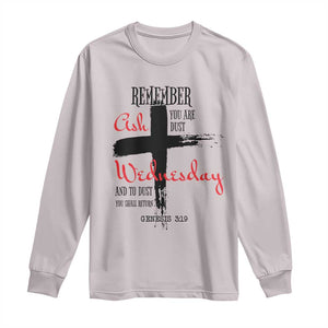 Ash Wednesday Long Sleeve Shirt Remember You are Dust And To Dust You Shall Return Genesis 3:19 TS11 Ice Gray Print Your Wear