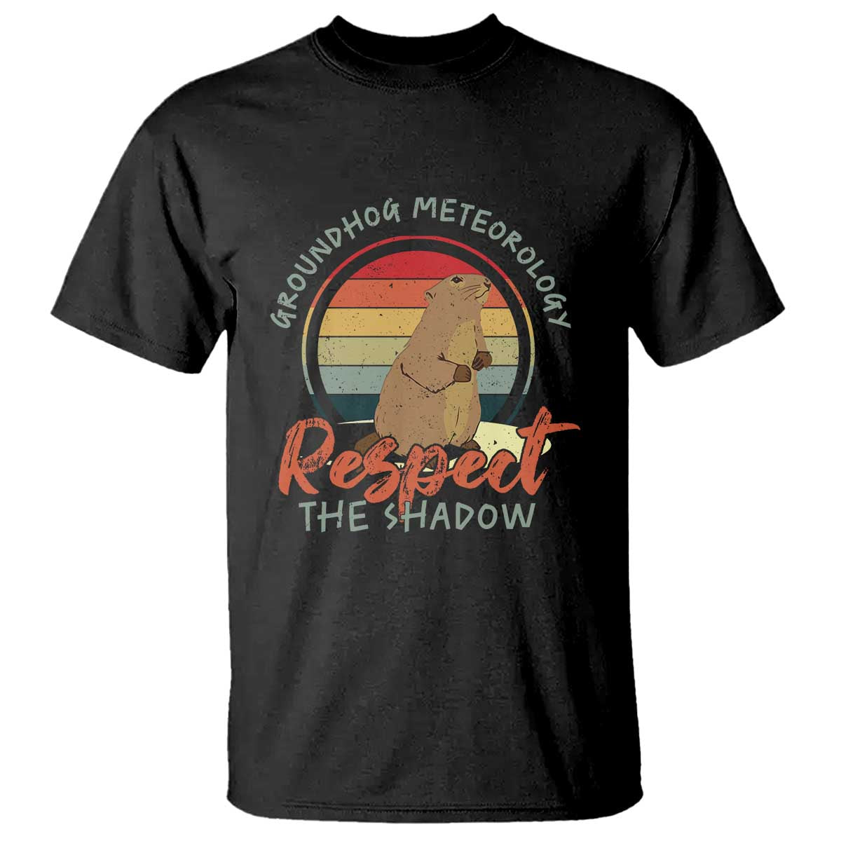 Funny Groundhog Day T Shirt Groundhog Meteorology Respect The Shadow Vintage Retro TS11 Black Print Your Wear