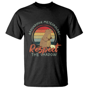 Funny Groundhog Day T Shirt Groundhog Meteorology Respect The Shadow Vintage Retro TS11 Black Print Your Wear