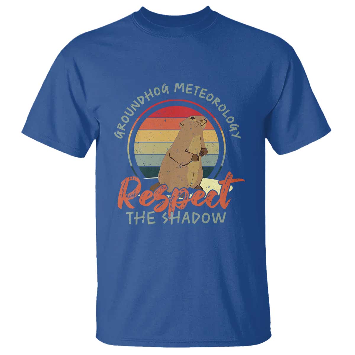 Funny Groundhog Day T Shirt Groundhog Meteorology Respect The Shadow Vintage Retro TS11 Royal Blue Print Your Wear