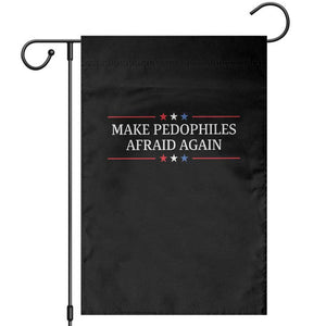 Make Pedophiles Afraid Again Garden Flag Funny Political Satire Bold Statement TS11 Black Print Your Wear