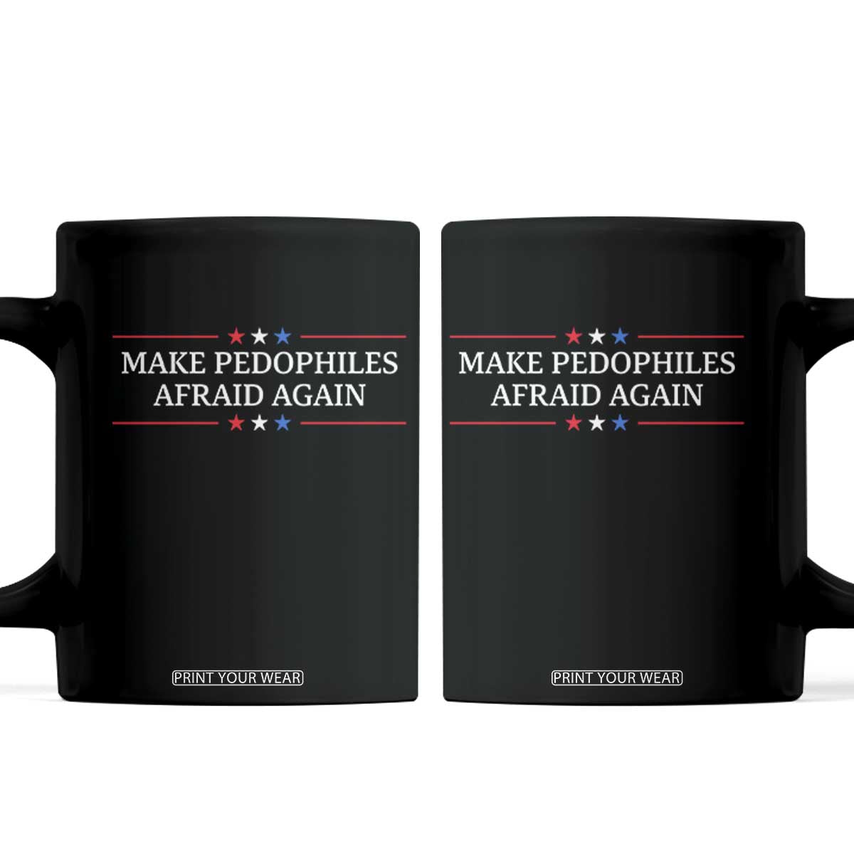 Make Pedophiles Afraid Again Coffee Mug Funny Political Satire Bold Statement TS11 Black Print Your Wear