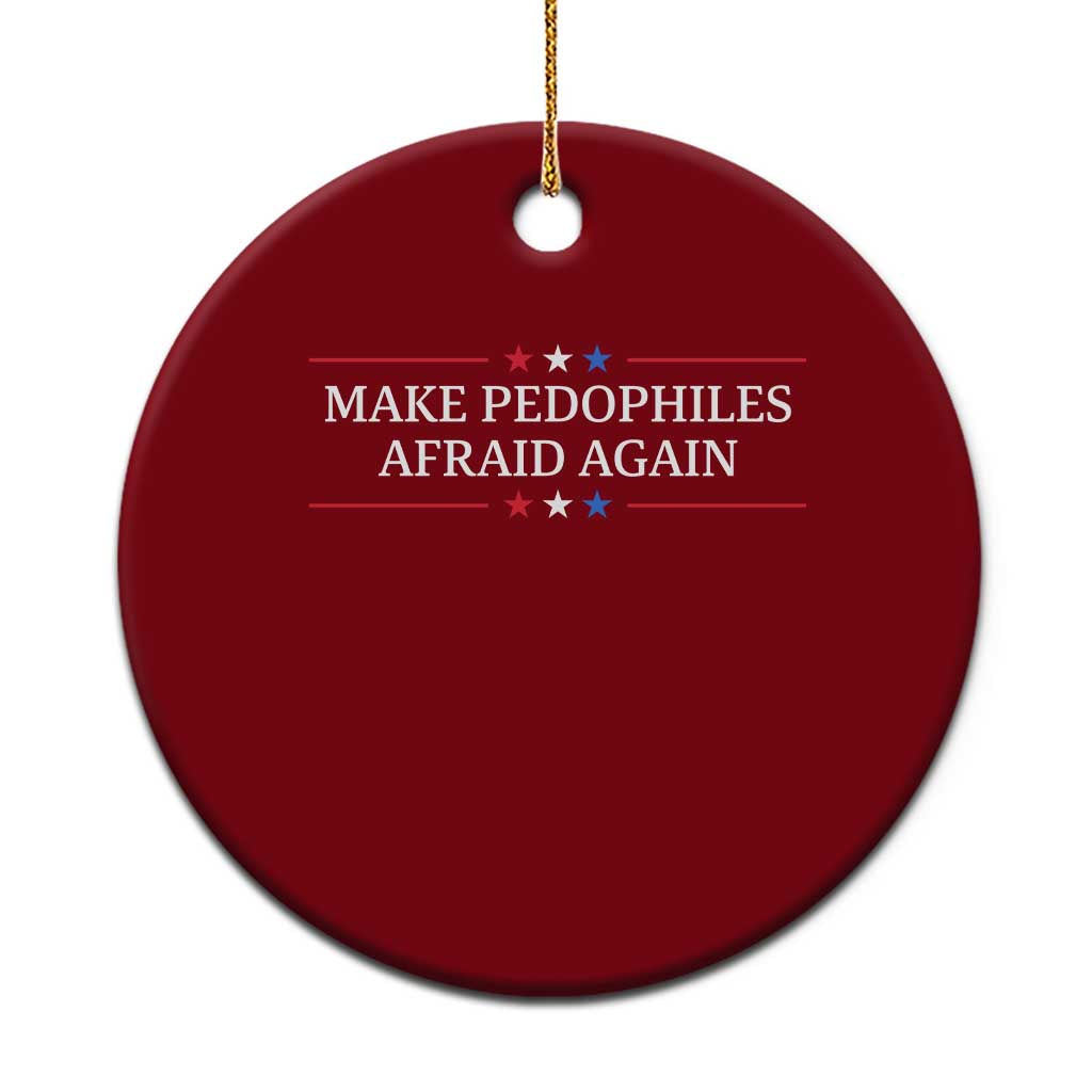 Make Pedophiles Afraid Again Ceramic Ornament Funny Political Satire Bold Statement TS11 1pc Red Print Your Wear