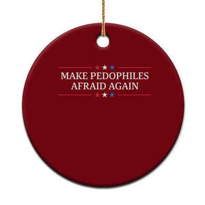 Make Pedophiles Afraid Again Ceramic Ornament Funny Political Satire Bold Statement TS11 1pc Red Print Your Wear