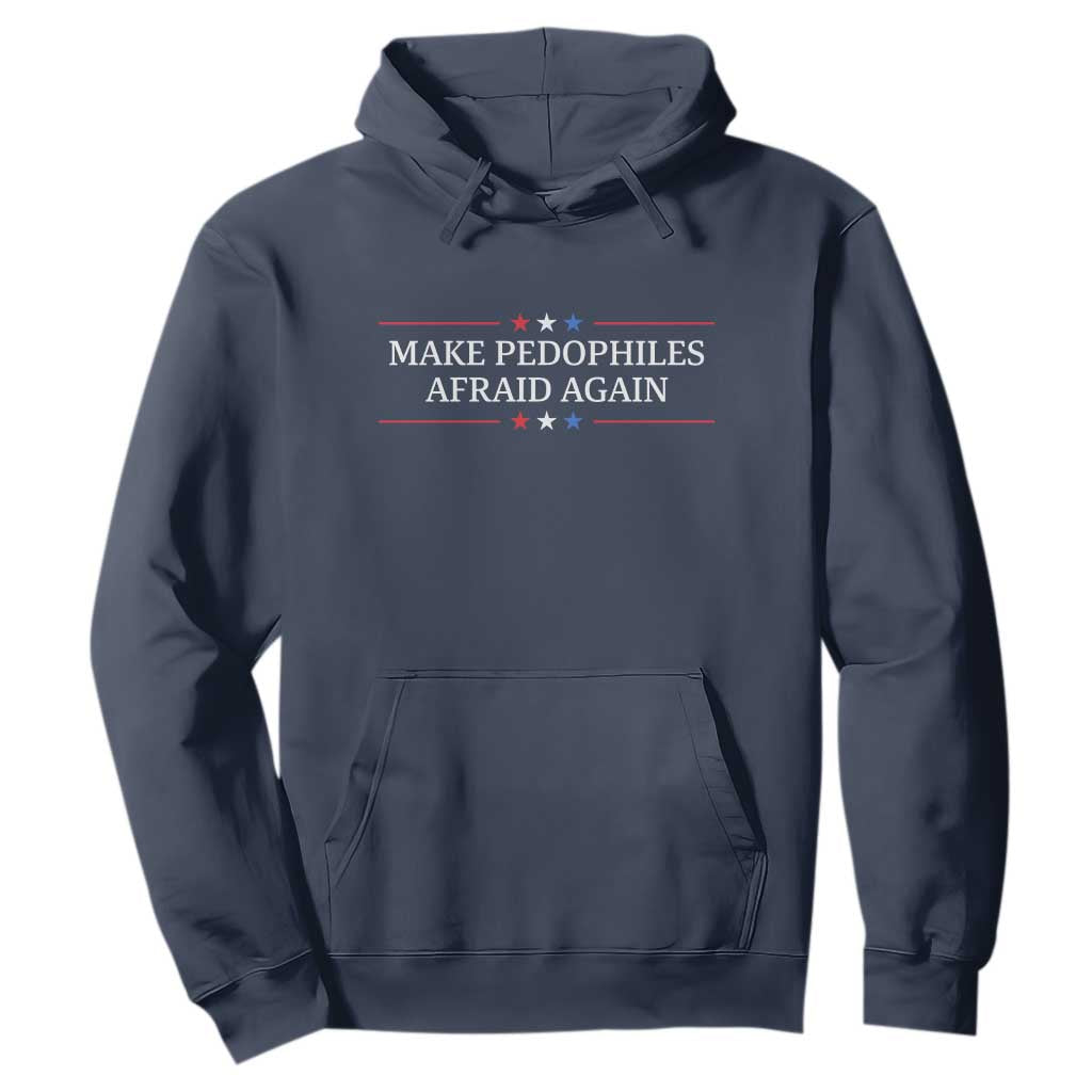 Make Pedophiles Afraid Again Hoodie Funny Political Satire Bold Statement TS11 Navy Print Your Wear