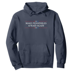 Make Pedophiles Afraid Again Hoodie Funny Political Satire Bold Statement TS11 Navy Print Your Wear