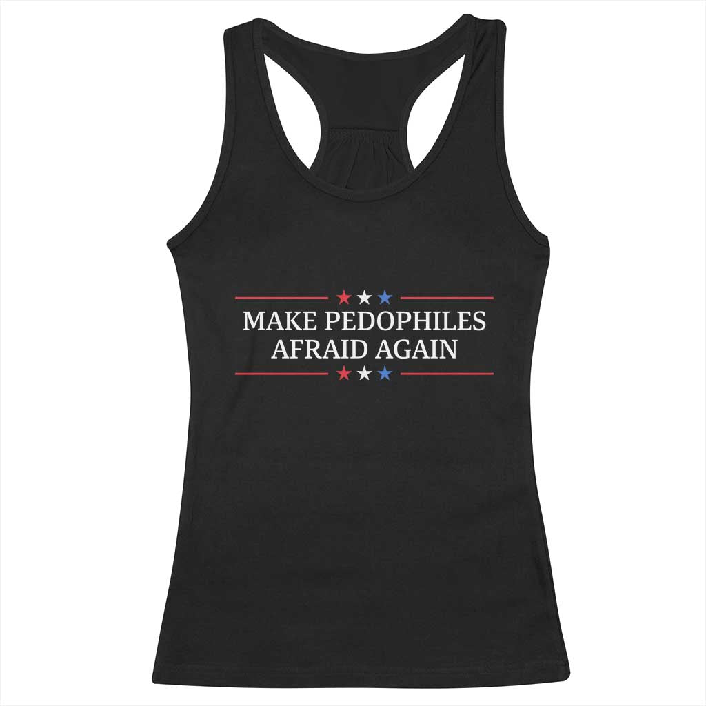 Make Pedophiles Afraid Again Racerback Tank Top Funny Political Satire Bold Statement TS11 Black Print Your Wear