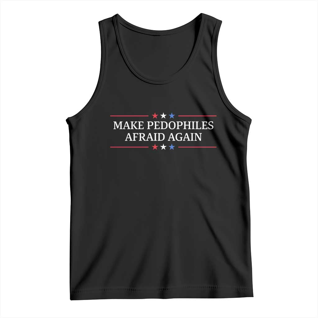 Make Pedophiles Afraid Again Tank Top Funny Political Satire Bold Statement TS11 Black Print Your Wear