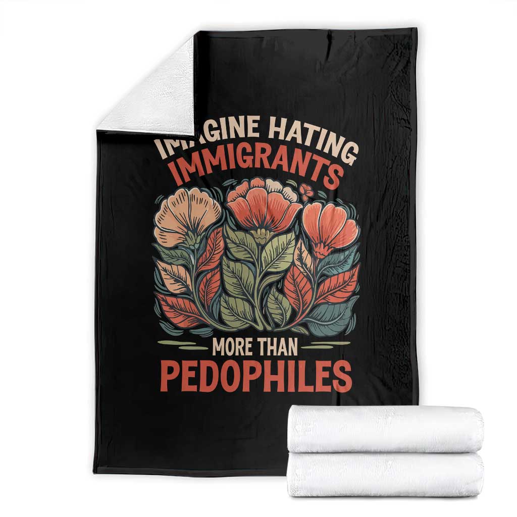 Imagine Hating Immigrants More Than Pedophiles Throw Blanket Political Satire Retro Floral TS11 Black Print Your Wear