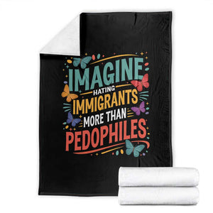 Imagine Hating Immigrants More Than Pedophiles Throw Blanket TS11 Black Print Your Wear