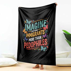 Imagine Hating Immigrants More Than Pedophiles Throw Blanket TS11 Print Your Wear