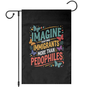 Imagine Hating Immigrants More Than Pedophiles Garden Flag TS11 Black Print Your Wear