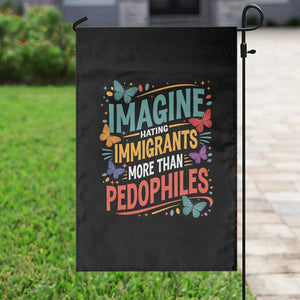 Imagine Hating Immigrants More Than Pedophiles Garden Flag TS11 Print Your Wear