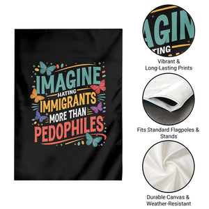 Imagine Hating Immigrants More Than Pedophiles Garden Flag TS11 Print Your Wear