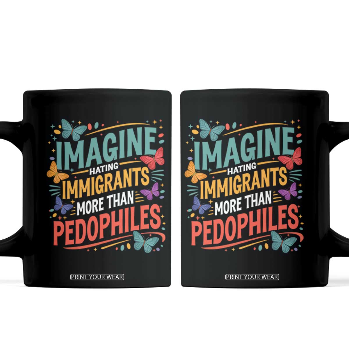 Imagine Hating Immigrants More Than Pedophiles Coffee Mug TS11 Black Print Your Wear