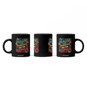 Imagine Hating Immigrants More Than Pedophiles Coffee Mug TS11 Print Your Wear