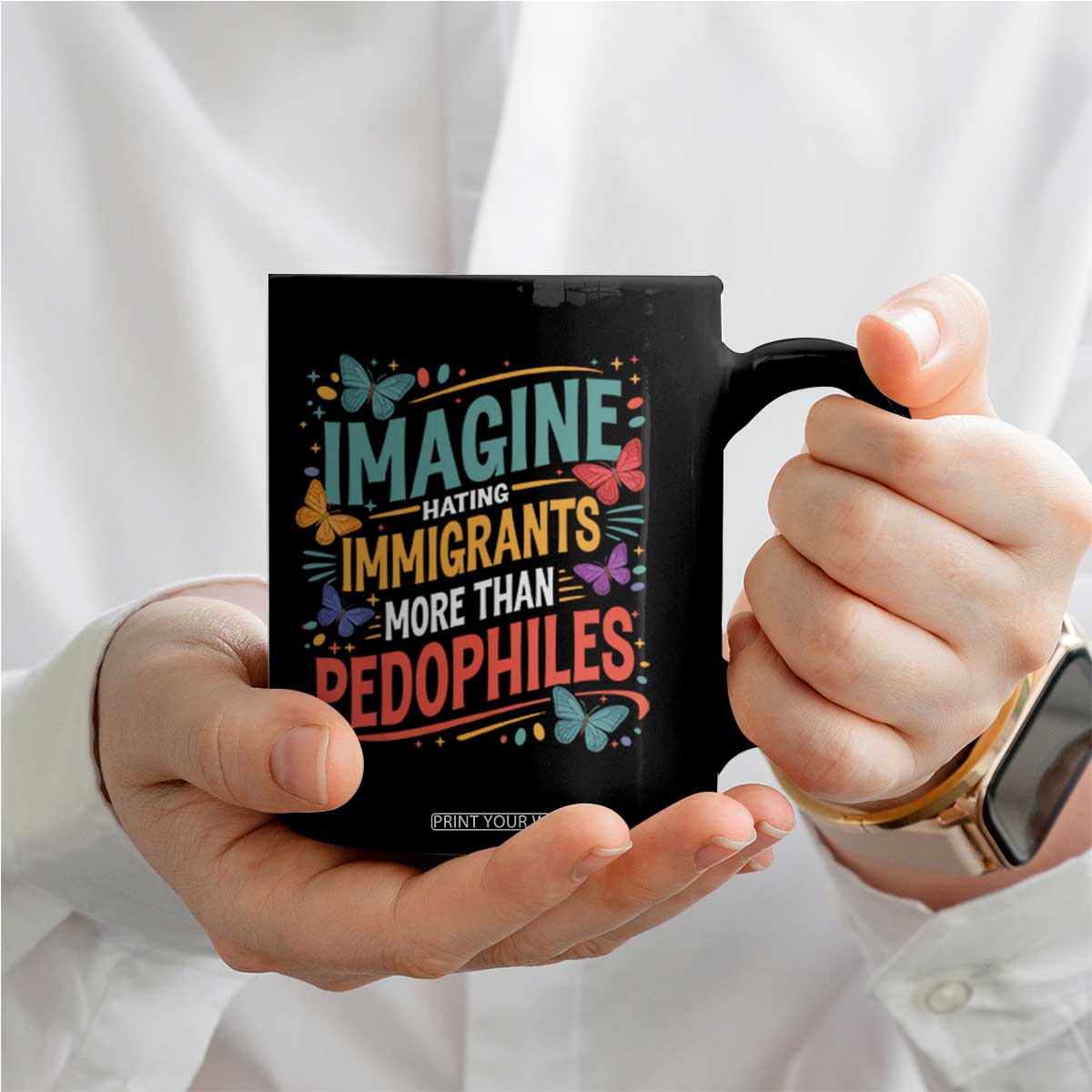 Imagine Hating Immigrants More Than Pedophiles Coffee Mug TS11 Print Your Wear