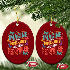 Imagine Hating Immigrants More Than Pedophiles Ceramic Ornament TS11 Print Your Wear