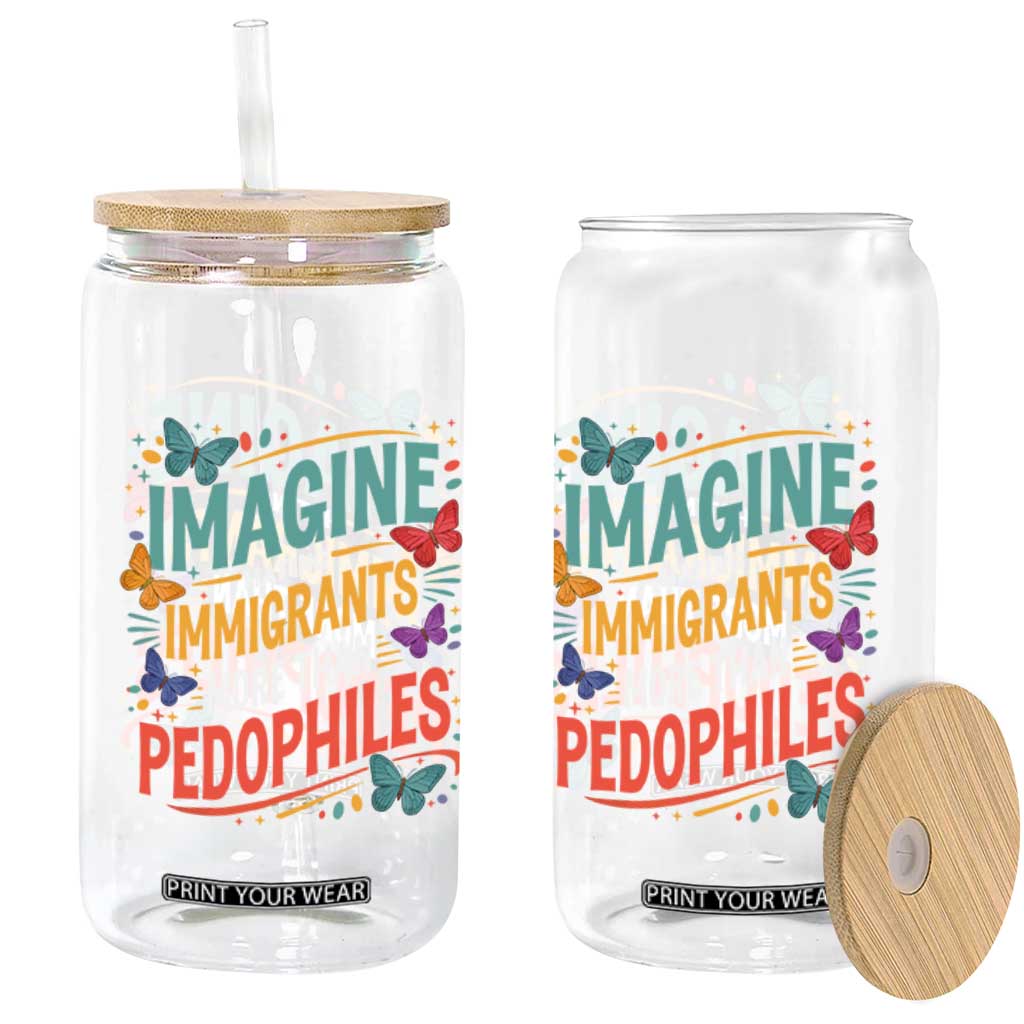 Imagine Hating Immigrants More Than Pedophiles Glass Can TS11 Print Your Wear