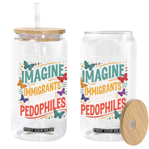 Imagine Hating Immigrants More Than Pedophiles Glass Can TS11 Print Your Wear