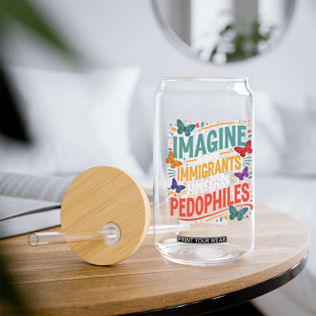 Imagine Hating Immigrants More Than Pedophiles Glass Can TS11 Print Your Wear