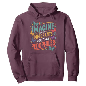 Imagine Hating Immigrants More Than Pedophiles Hoodie TS11 Maroon Print Your Wear