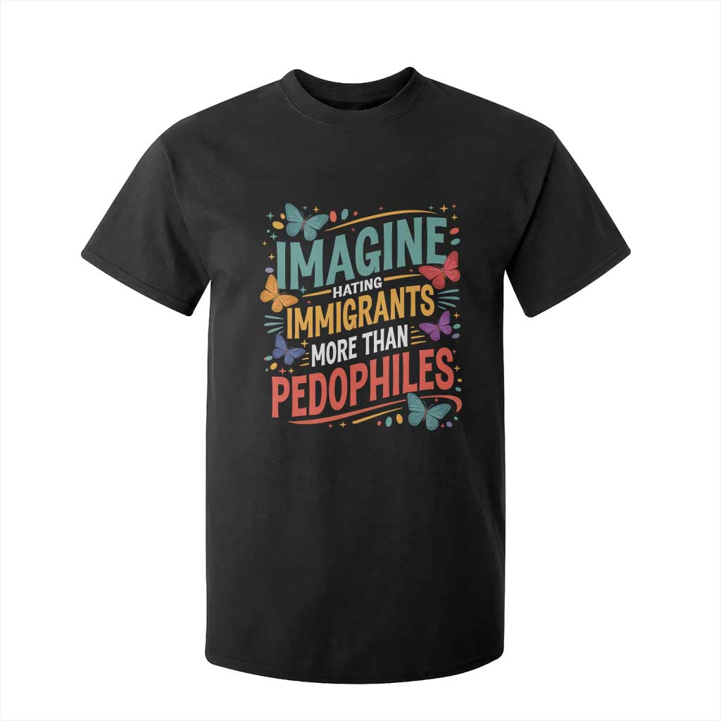 Imagine Hating Immigrants More Than Pedophiles T Shirt For Kid TS11 Black Print Your Wear