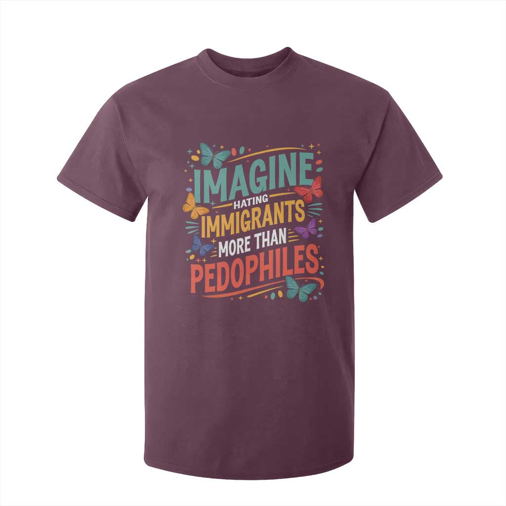 Imagine Hating Immigrants More Than Pedophiles T Shirt For Kid TS11 Maroon Print Your Wear