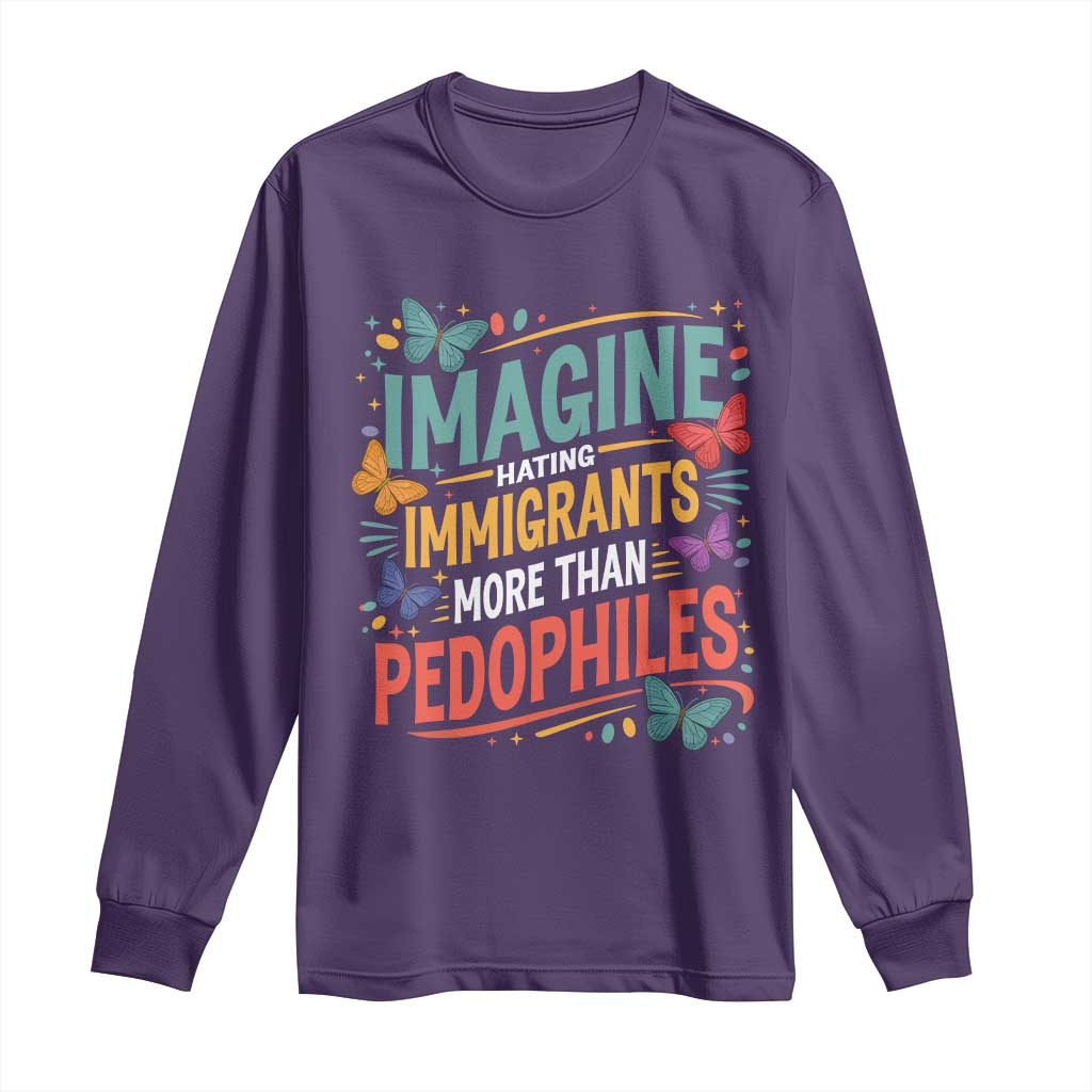 Imagine Hating Immigrants More Than Pedophiles Long Sleeve Shirt TS11 Purple Print Your Wear