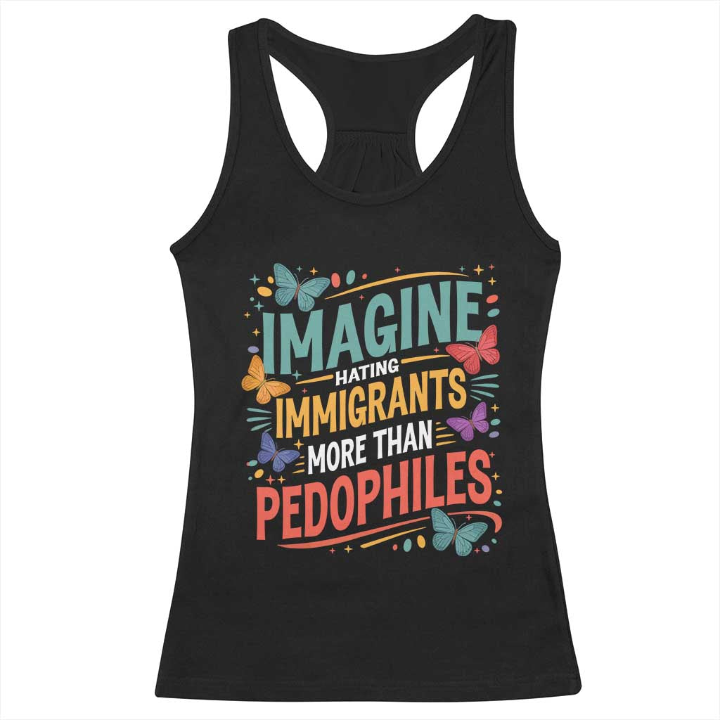 Imagine Hating Immigrants More Than Pedophiles Racerback Tank Top TS11 Black Print Your Wear