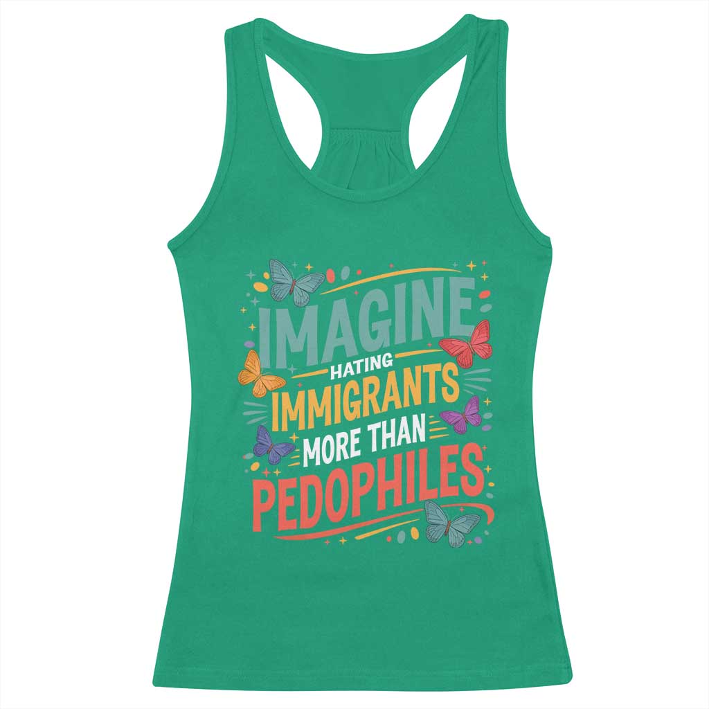 Imagine Hating Immigrants More Than Pedophiles Racerback Tank Top TS11 Irish Green Print Your Wear