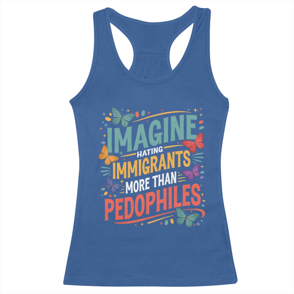 Imagine Hating Immigrants More Than Pedophiles Racerback Tank Top TS11 Royal Blue Print Your Wear